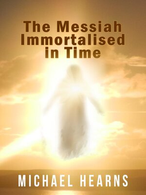 cover image of The Messiah Immortalised in Time